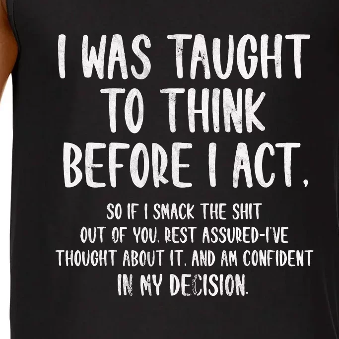 I Was Taught To Think Before I Act Funny Sarcasm Sarcastic Comfort Colors® Tank Top