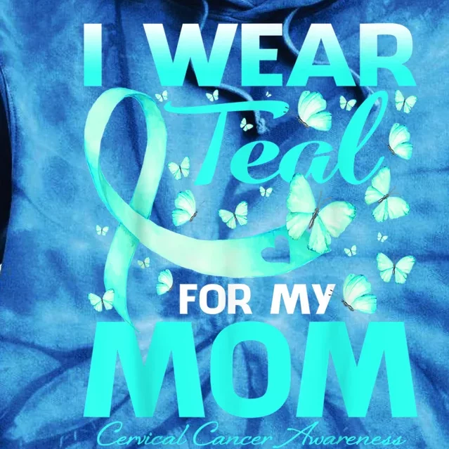 I Wear Teal For My Mom Cervical Cancer Awareness Gift Tie Dye Hoodie