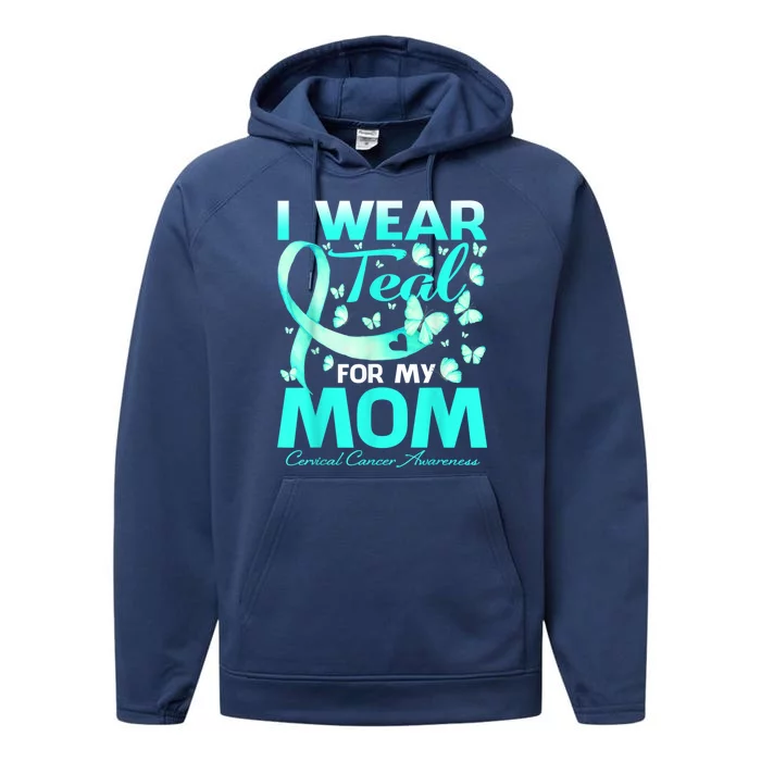 I Wear Teal For My Mom Cervical Cancer Awareness Gift Performance Fleece Hoodie