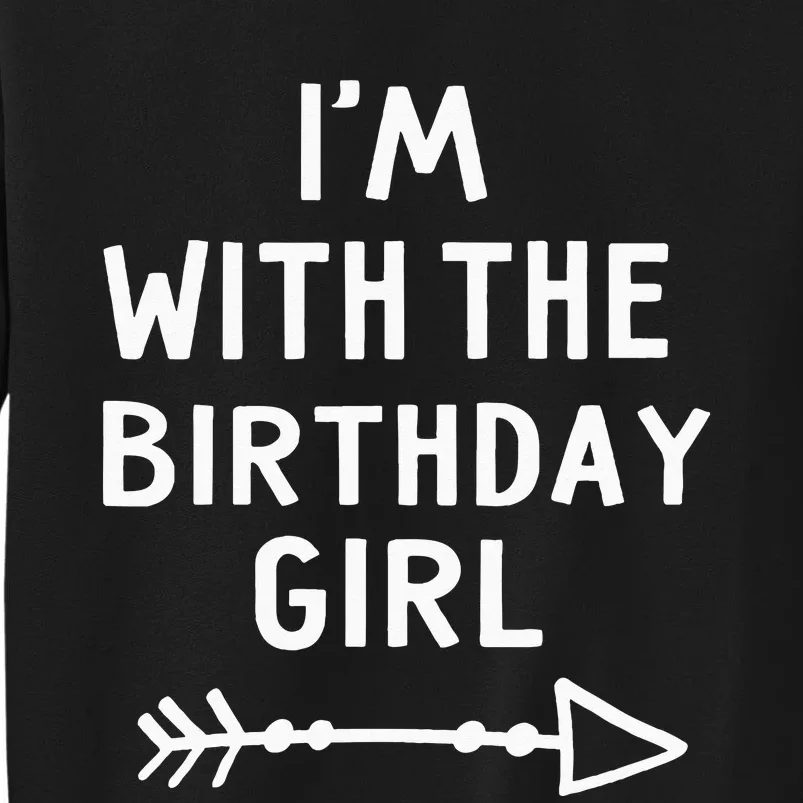 Im With The Birthday Girl Happy Halloween Costume Gift Tall Sweatshirt