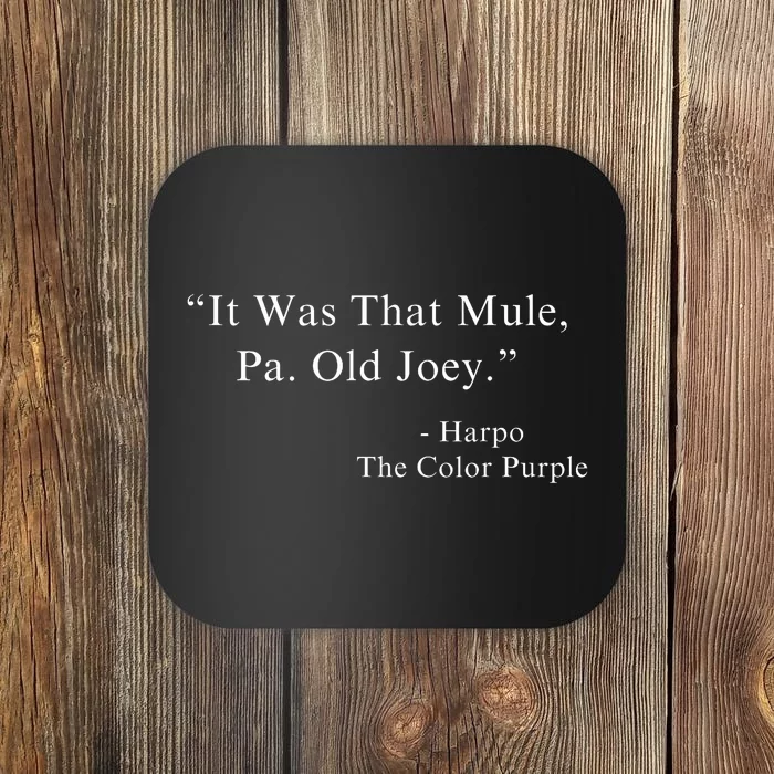 It Was That Mule Pa Old Joey Harpo Quote Purple Color Movie Coaster