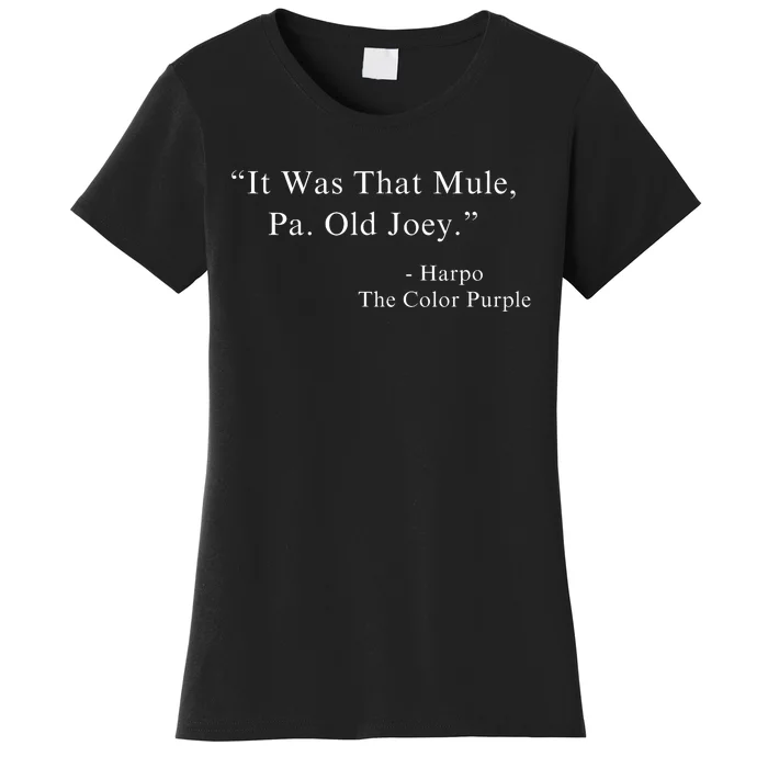 It Was That Mule Pa Old Joey Harpo Quote Purple Color Movie Women's T-Shirt