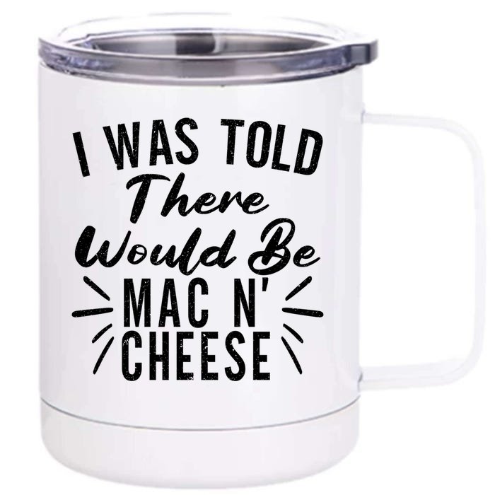 I Was Told There Would Be Mac And Cheese Family Thanksgiving Gift Front & Back 12oz Stainless Steel Tumbler Cup