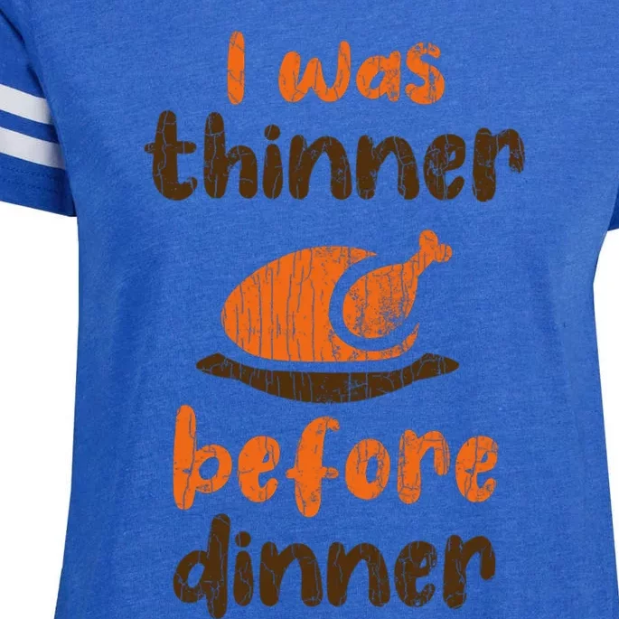 I Was Thinner Before Dinner Fun Thanksgiving Turkey Graphic Gift Enza Ladies Jersey Football T-Shirt