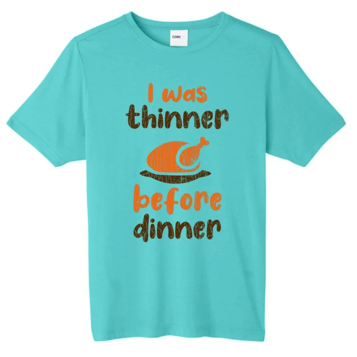 I Was Thinner Before Dinner Fun Thanksgiving Turkey Graphic Gift ChromaSoft Performance T-Shirt