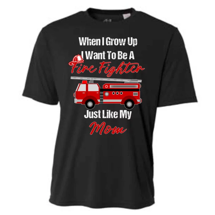 I Want To Be A Fire Fighter Just Like My Mom Hero Gift Cooling Performance Crew T-Shirt