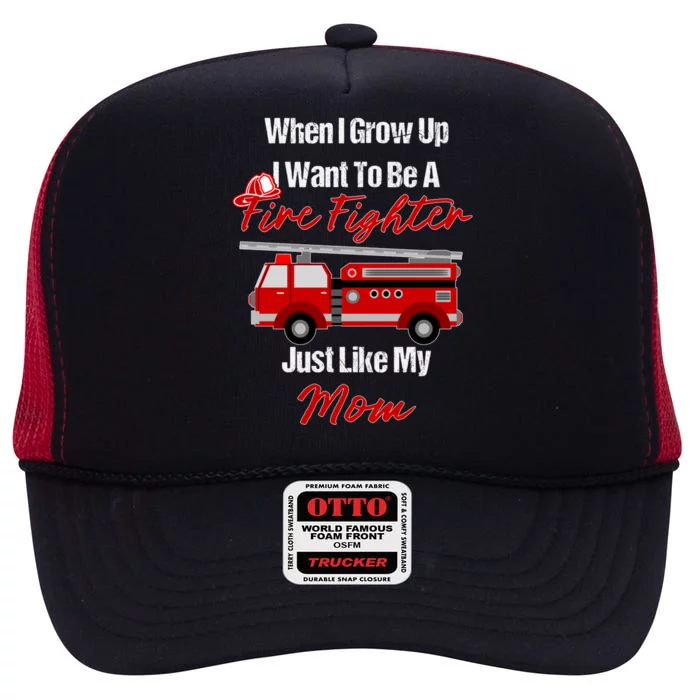 I Want To Be A Fire Fighter Just Like My Mom Hero Gift High Crown Mesh Trucker Hat