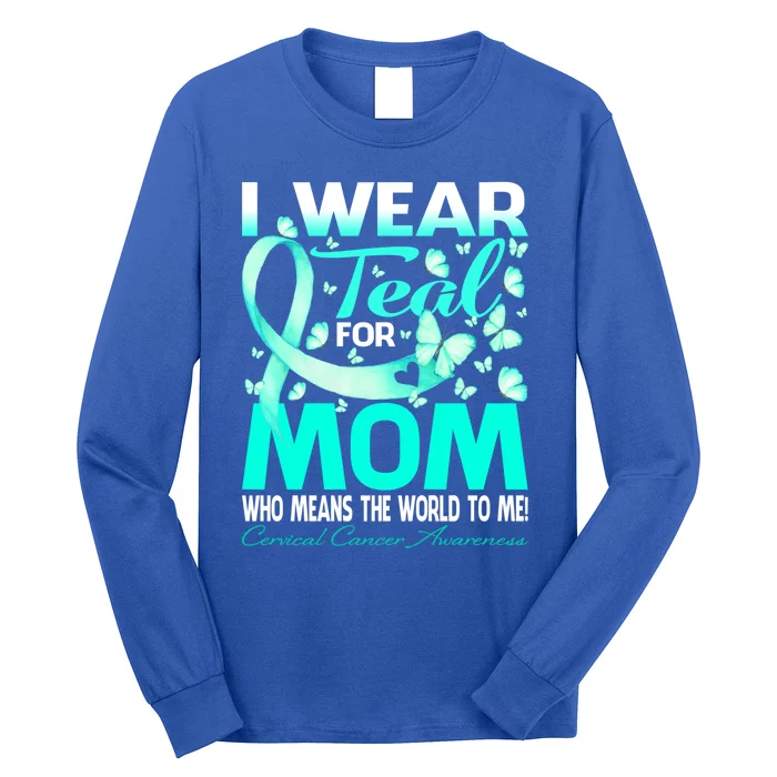 I Wear Teal For My Mom Cervical Cancer Awareness Cool Gift Long Sleeve Shirt