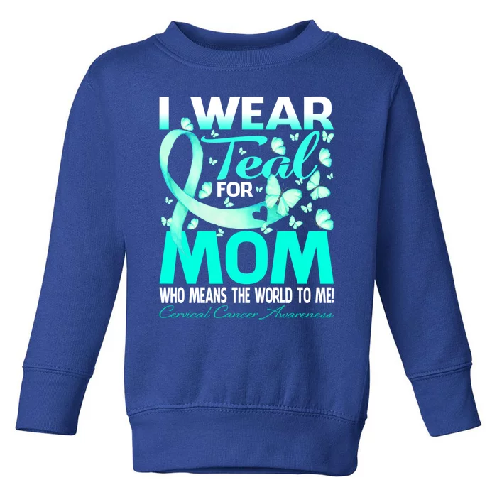 I Wear Teal For My Mom Cervical Cancer Awareness Cool Gift Toddler Sweatshirt