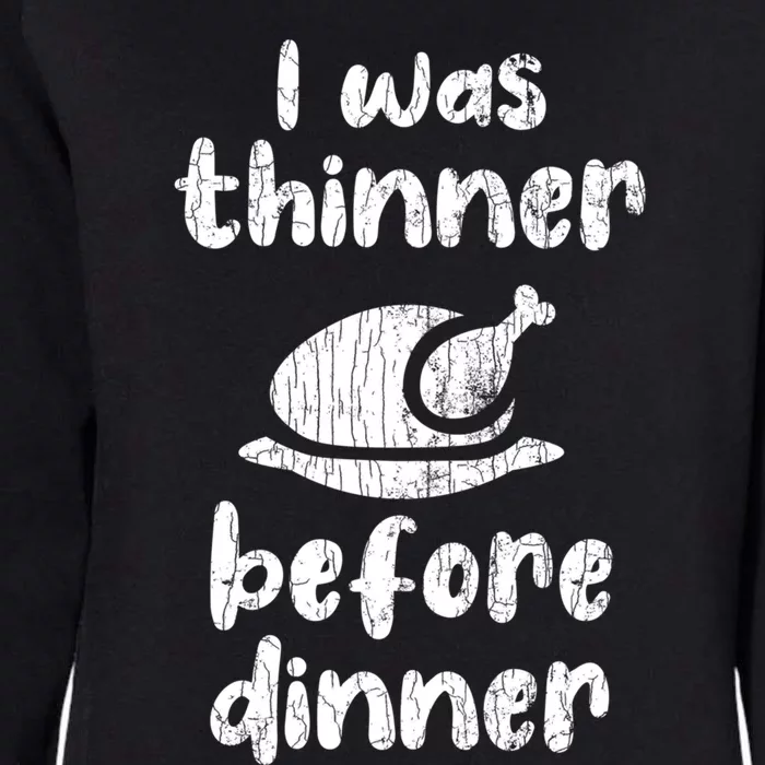 I Was Thinner Before Dinner Fun Thanksgiving Turkey Graphic Gift Womens California Wash Sweatshirt