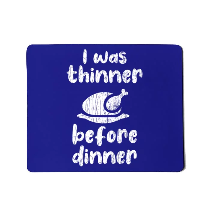 I Was Thinner Before Dinner Fun Thanksgiving Turkey Graphic Gift Mousepad