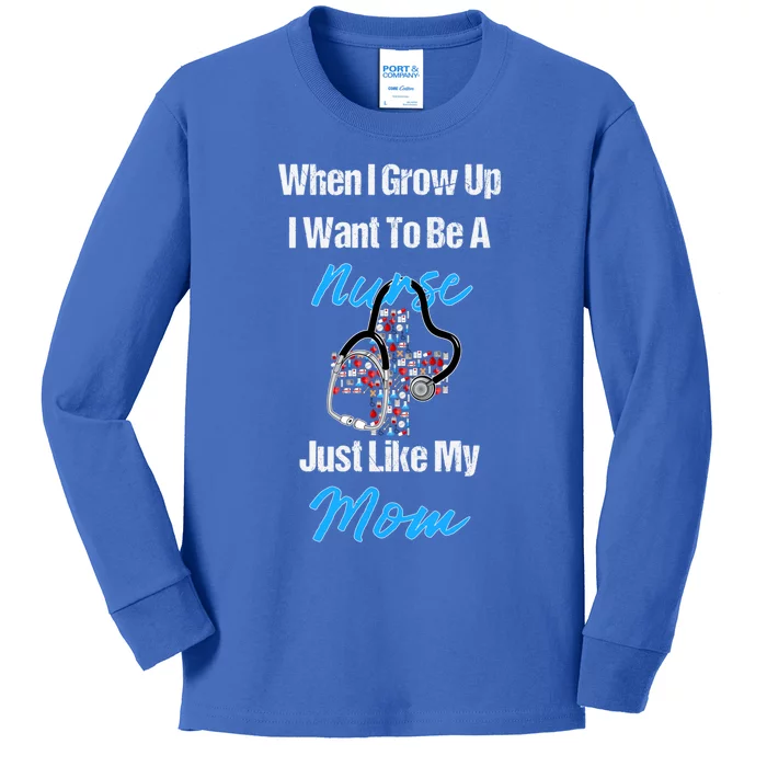 I Want To Be A Nurse Just Like My Mom Cute Gift Kids Long Sleeve Shirt