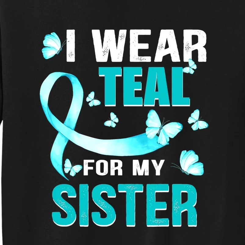 I Wear Teal My For Sister Ovarian Cancer Awareness Sweatshirt