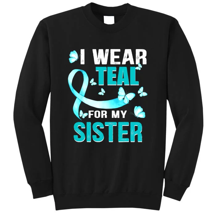 I Wear Teal My For Sister Ovarian Cancer Awareness Sweatshirt