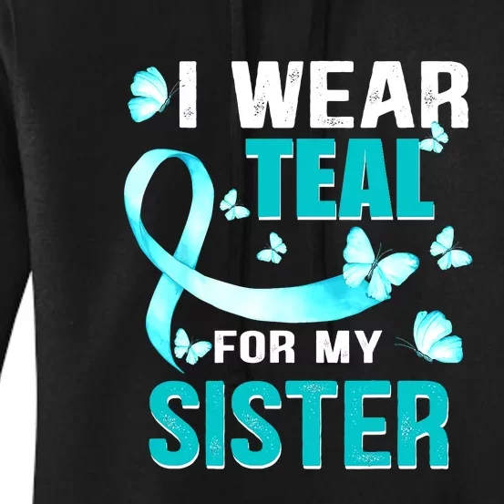 I Wear Teal My For Sister Ovarian Cancer Awareness Women's Pullover Hoodie