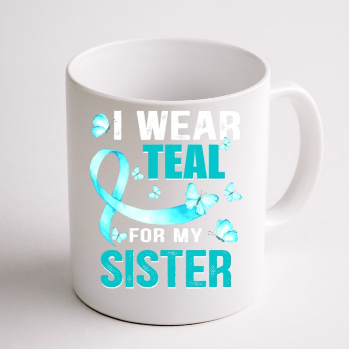 I Wear Teal My For Sister Ovarian Cancer Awareness Front & Back Coffee Mug