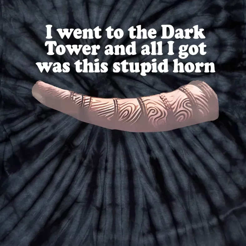 I Went To The Dark Tower And All I Got Was This Stupid Horn Tie-Dye T-Shirt