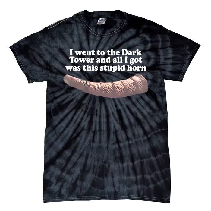 I Went To The Dark Tower And All I Got Was This Stupid Horn Tie-Dye T-Shirt