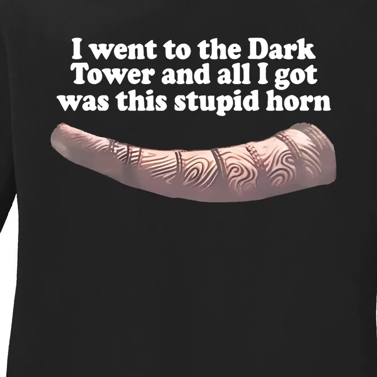 I Went To The Dark Tower And All I Got Was This Stupid Horn Ladies Long Sleeve Shirt