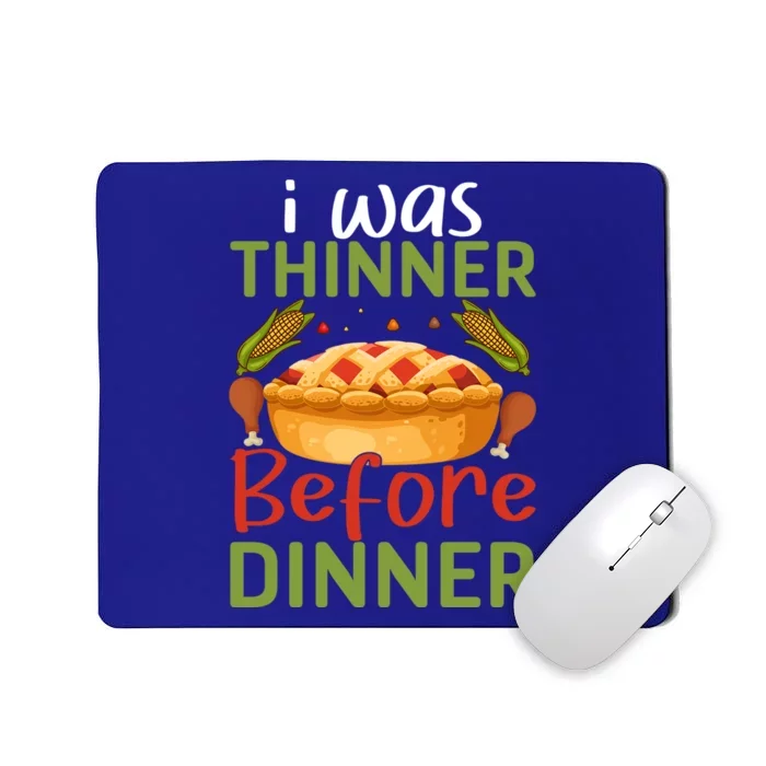 I Was Thinner Before Dinner Funny Thanksgiving Design Gift Mousepad