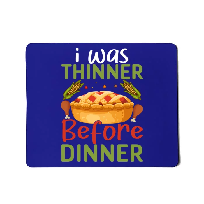 I Was Thinner Before Dinner Funny Thanksgiving Design Gift Mousepad