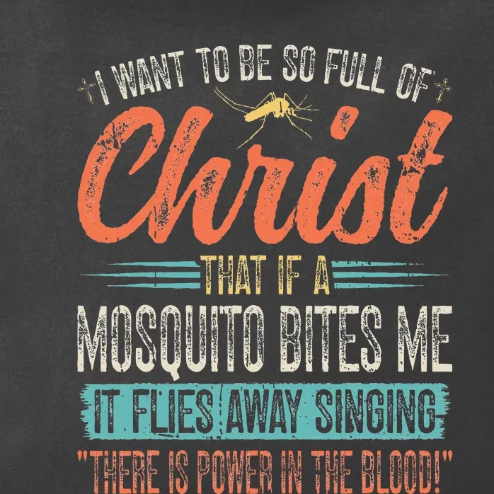 I Want To Be So Full Of Christ That If A Mosquito Bites Me Zip Tote Bag