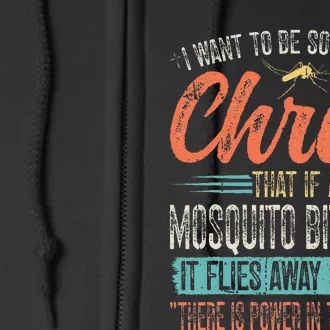 I Want To Be So Full Of Christ That If A Mosquito Bites Me Full Zip Hoodie