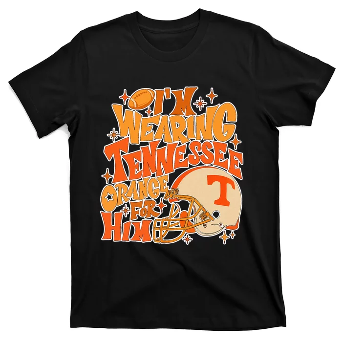 IM Wearing Tennessee Orange For Him T-Shirt