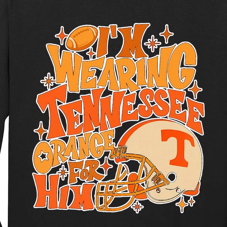 IM Wearing Tennessee Orange For Him Tall Long Sleeve T-Shirt