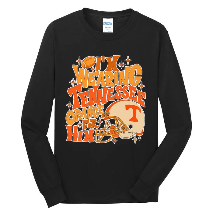 IM Wearing Tennessee Orange For Him Tall Long Sleeve T-Shirt