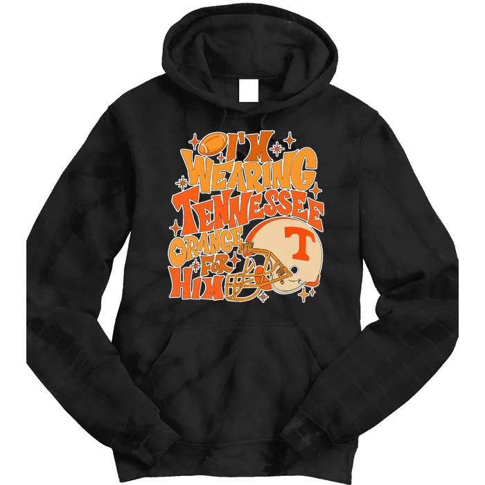 IM Wearing Tennessee Orange For Him Tie Dye Hoodie