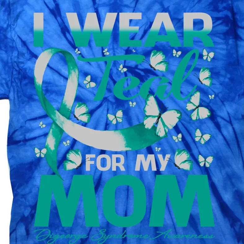 I Wear Teal For My Mom Digeorge Syndrome Awareness Gift Tie-Dye T-Shirt