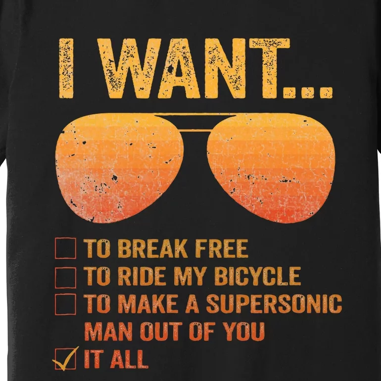 I Want To Break Free Ride My Bicycle It All Make Supersonic Premium T-Shirt