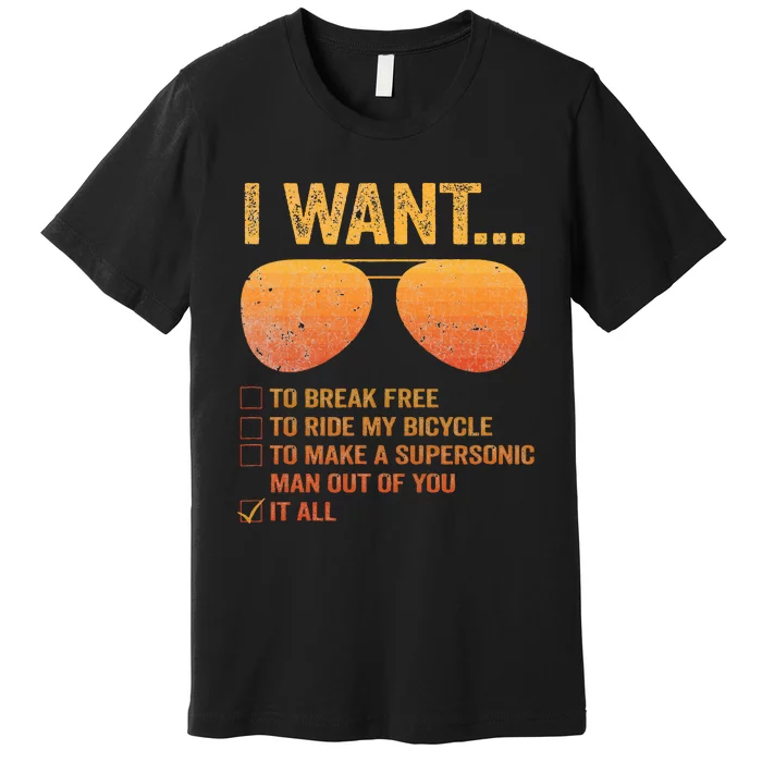 I Want To Break Free Ride My Bicycle It All Make Supersonic Premium T-Shirt