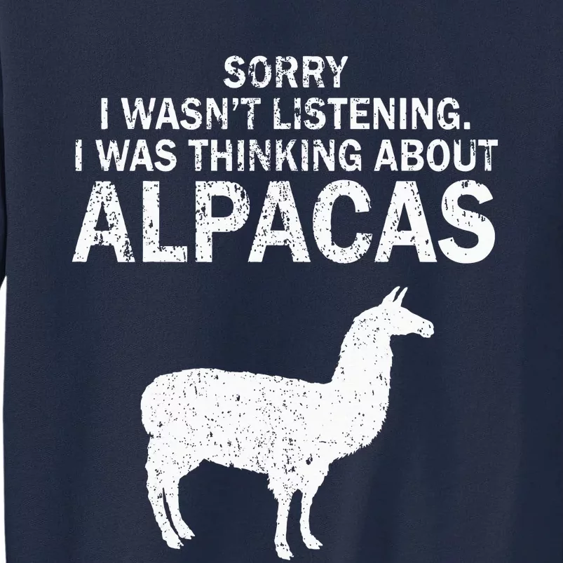 I Was Thinking About Alpacas Pets Cute Funny Tall Sweatshirt