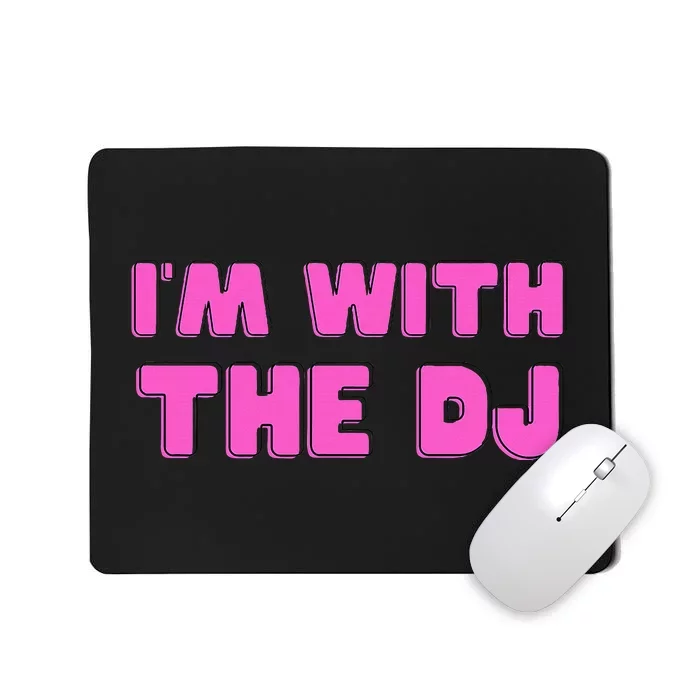 IM With The Dj Mousepad