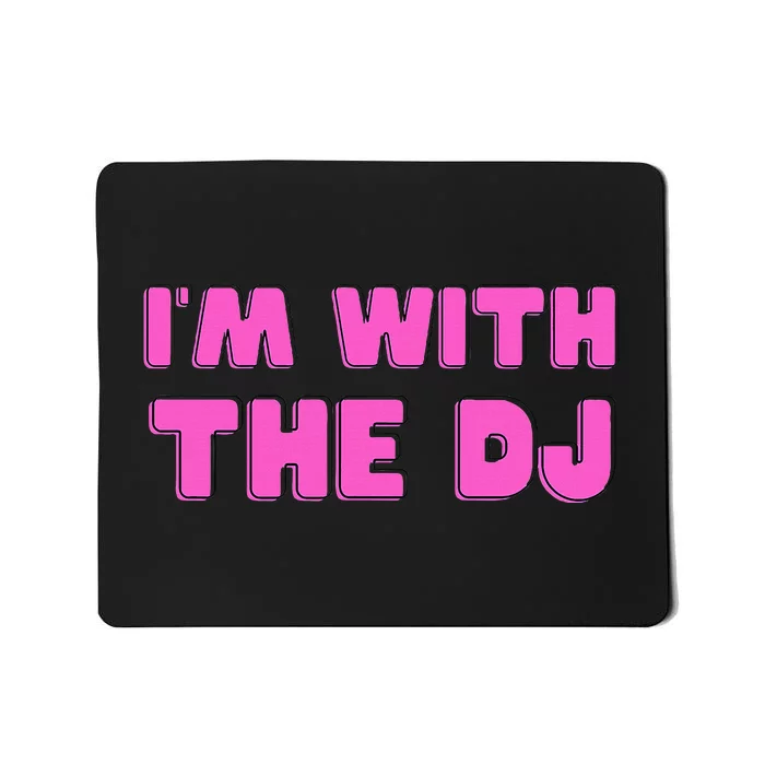 IM With The Dj Mousepad