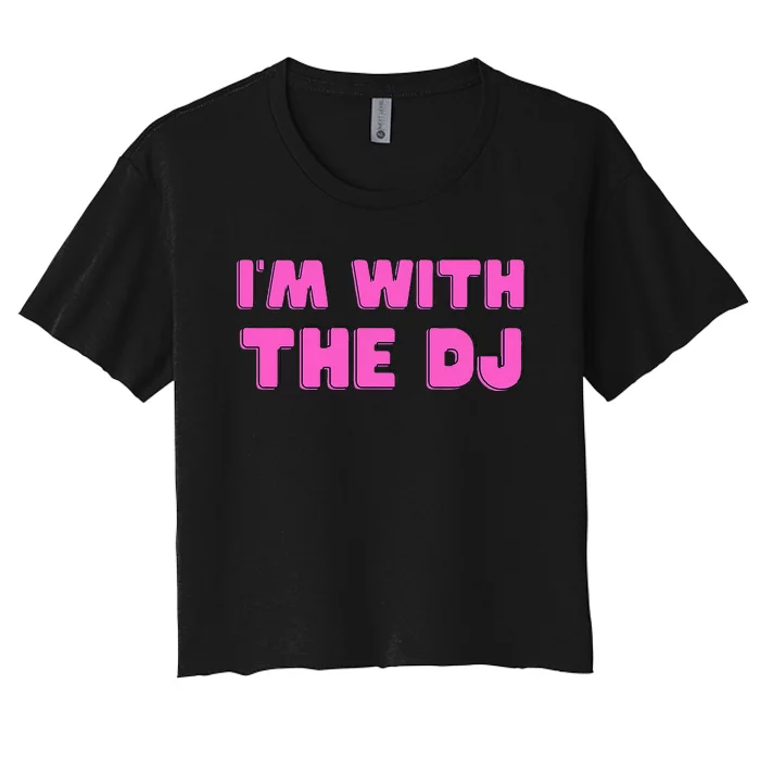 IM With The Dj Women's Crop Top Tee