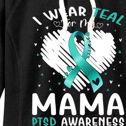 I Wear Teal For My Mama Ptsd Awareness Ribbon Gift Women's Fleece Hoodie