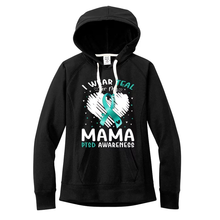 I Wear Teal For My Mama Ptsd Awareness Ribbon Gift Women's Fleece Hoodie