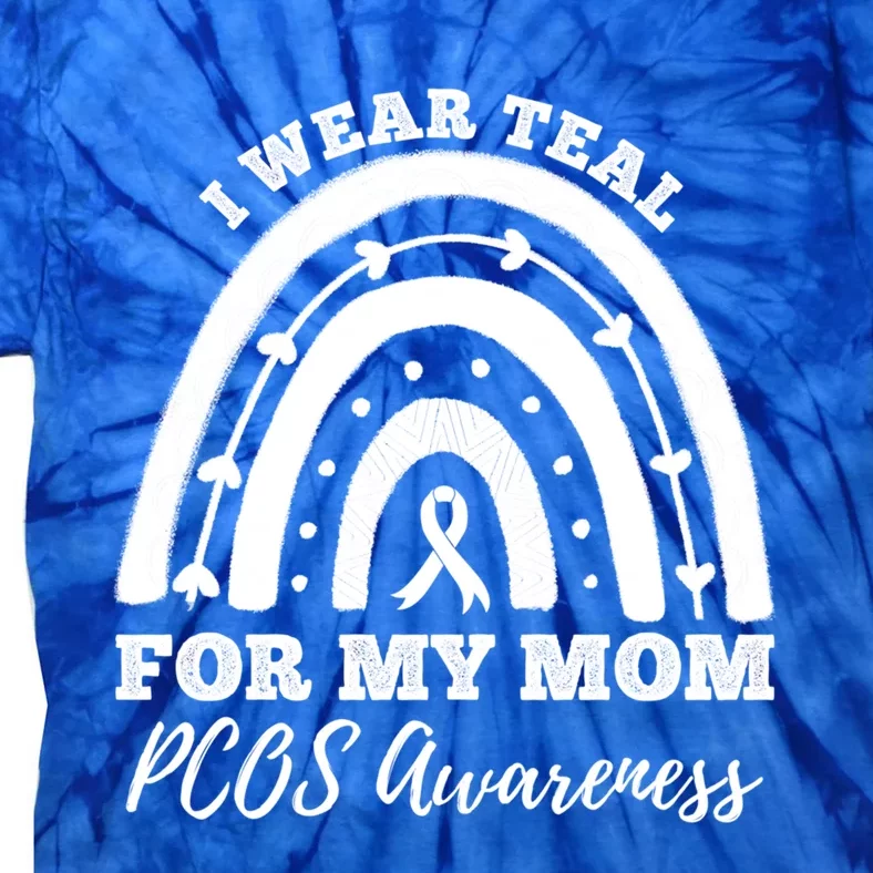 I Wear Teal For My Mom Pcos Awareness Rainbow Gift Tie-Dye T-Shirt