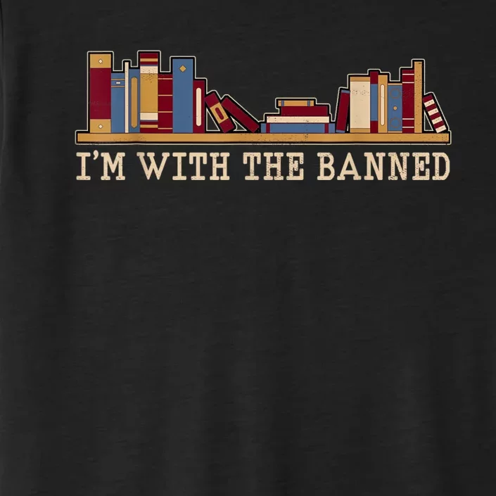 I'm With The Banned Books I Read Banned Books Lovers ChromaSoft Performance T-Shirt