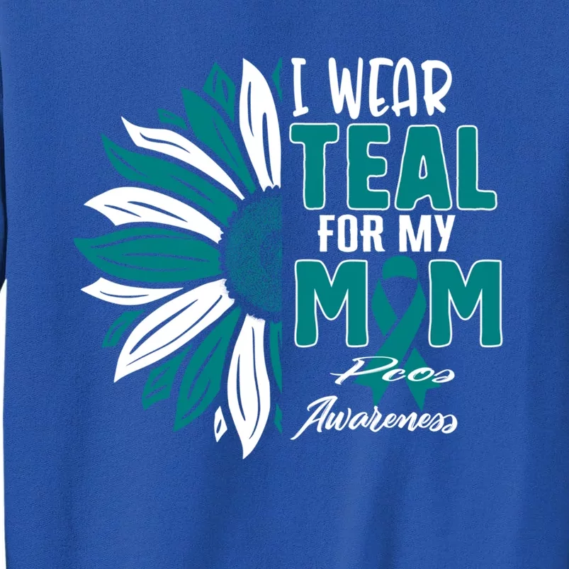 I Wear Teal For My Mom Pcos Awareness Ribbon Sunflower Mothe Gift Sweatshirt