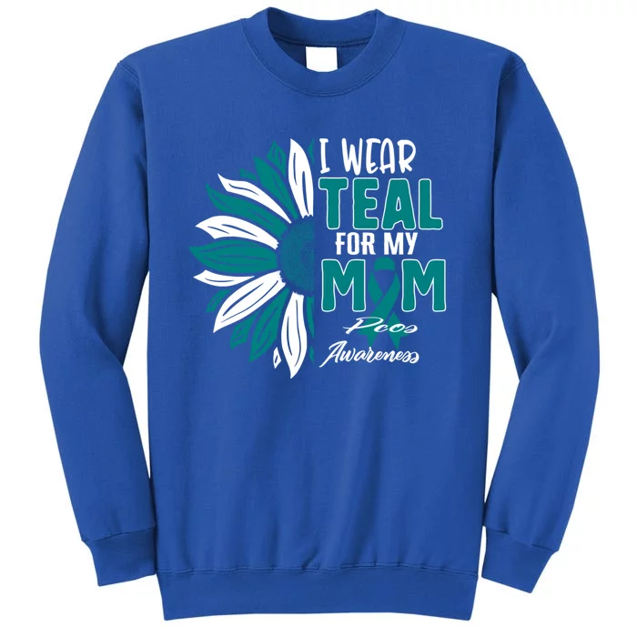 I Wear Teal For My Mom Pcos Awareness Ribbon Sunflower Mothe Gift Tall Sweatshirt