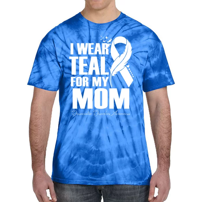 I Wear Teal For My Mom Dissociative Disorders Awareness Meaningful Gift Tie-Dye T-Shirt