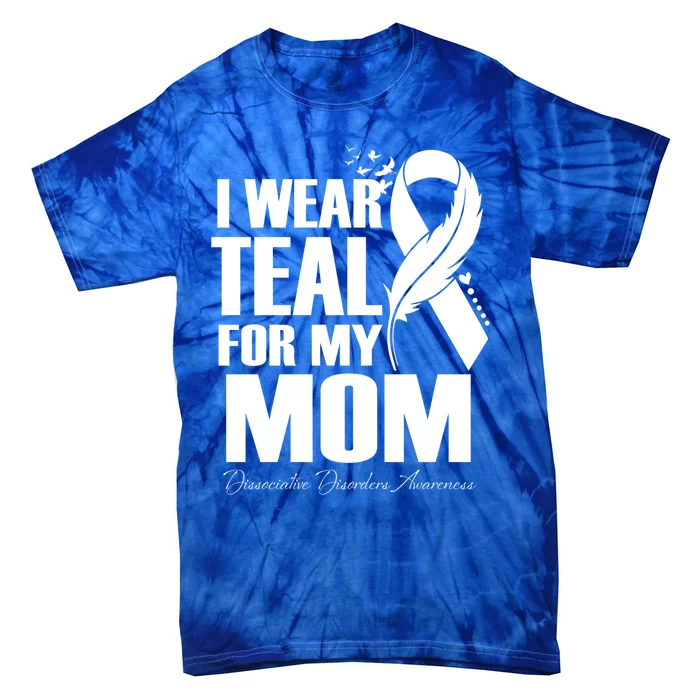 I Wear Teal For My Mom Dissociative Disorders Awareness Meaningful Gift Tie-Dye T-Shirt