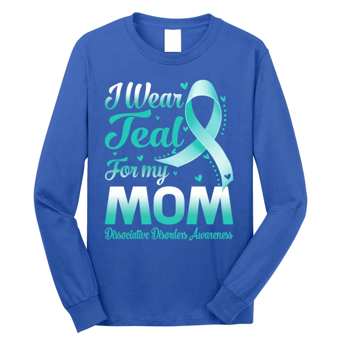 I Wear Teal For My Mom Dissociative Disorders Awareness Gift Long Sleeve Shirt