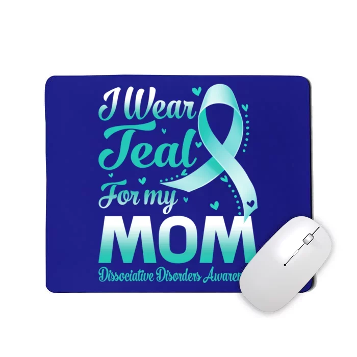 I Wear Teal For My Mom Dissociative Disorders Awareness Gift Mousepad