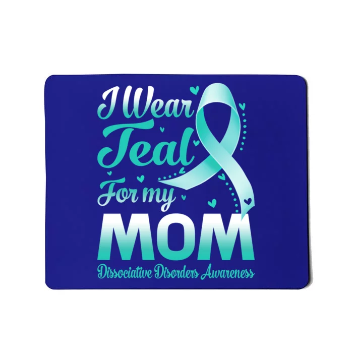 I Wear Teal For My Mom Dissociative Disorders Awareness Gift Mousepad