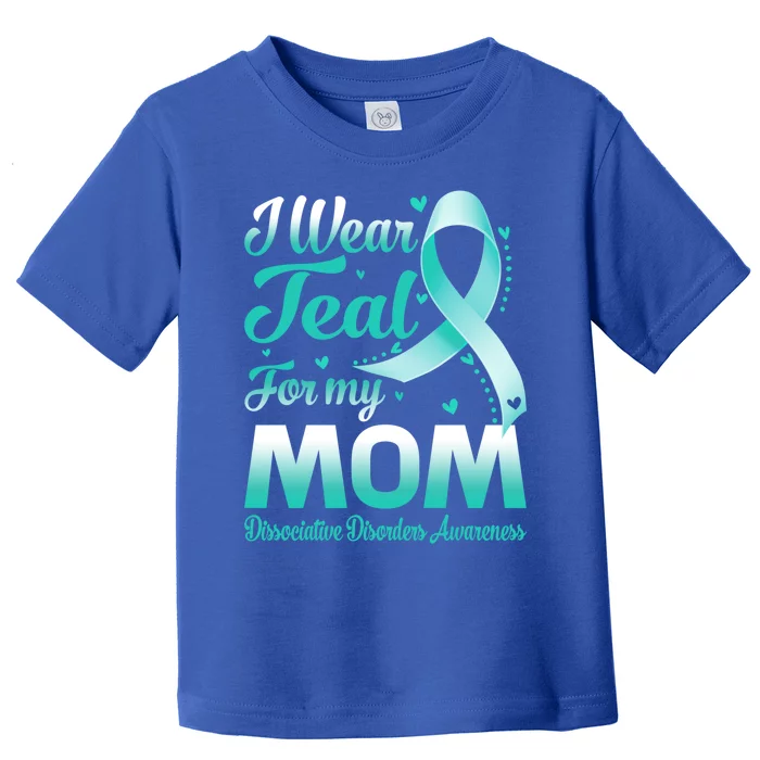 I Wear Teal For My Mom Dissociative Disorders Awareness Gift Toddler T-Shirt